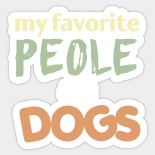 dogs are my favorite people Sticker